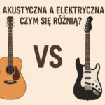 Jak wybrać idealną gitarę akustyczną: drewno, struny i dusza w jednym miejscu